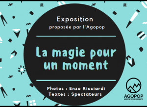 Expo Photos "La magie pour un moment" @ Agopop, Maison des Habitants